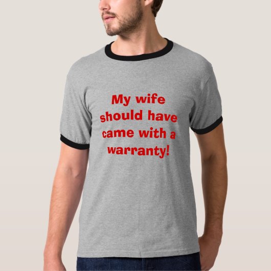 Mijn vrouw had een garantie moeten krijgen! t-shirt (Voorkant)