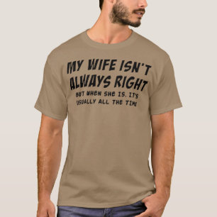 Mijn vrouw heeft altijd recht op Funny Quote Husba T-shirt