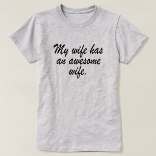 MIJN VROUW HEEFT EEN GEWELDIGE VROUW. T-SHIRT