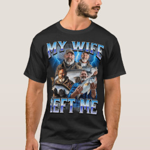 Mijn vrouw heeft me verlaten t-shirt