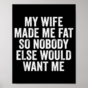 Mijn vrouw heeft me vetgemakt zodat niemand anders poster