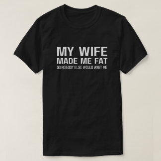 Mijn vrouw heeft me vetgemakt zodat niemand anders t-shirt