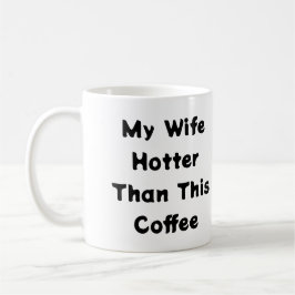 Mijn vrouw Hotter dan deze Koffee Typografie Koffiemok