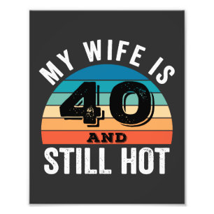 Mijn vrouw is 40 en nog steeds heet foto afdruk