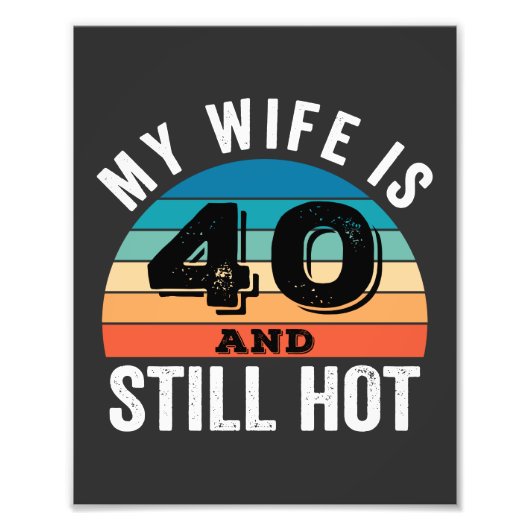 Mijn vrouw is 40 en nog steeds heet foto afdruk (Voorkant)