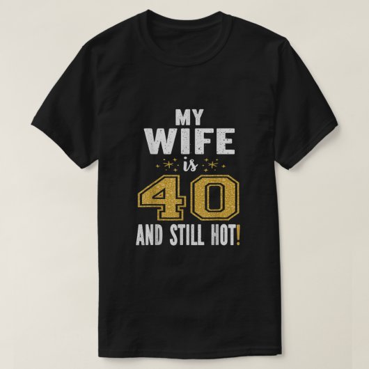 Mijn vrouw is 40 en nog steeds hete 40ste verjaard t-shirt (Design voorkant)