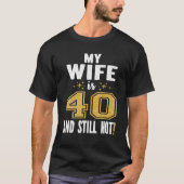 Mijn vrouw is 40 en nog steeds hete 40ste verjaard t-shirt (Voorkant)