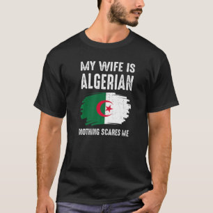 Mijn vrouw is Algerijns niets wat mij kwaad maakt T-shirt