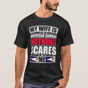 Mijn vrouw is Amerikaans Samoan... niets wat me ie T-shirt