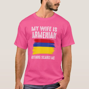 Mijn vrouw is Armeens niets maakt me bang van echt T-shirt