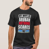 Mijn vrouw is Aruban... niets wat me opvalt. T-shirt (Voorkant)