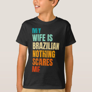 Mijn vrouw is Braziliaans niets maakt me bang grap T-shirt