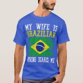 Mijn vrouw is Braziliaans Niets schrikt me Brazili T-shirt (Voorkant)