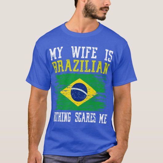 Mijn vrouw is Braziliaans Niets schrikt me Brazili T-shirt (Voorkant)