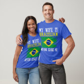 Mijn vrouw is Braziliaans Niets schrikt me Brazili T-shirt (Unisex)