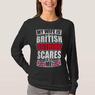 Mijn vrouw is Brits niets wat me iets kan schelen T-shirt