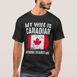 Mijn vrouw is Canadees Niets schrikt me af van Hus T-shirt