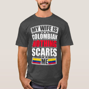 Mijn vrouw is Colombiaans... niets wat me schaadt. T-shirt