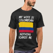 Mijn vrouw is Colombiaans... niets wat me schaadt. T-shirt (Voorkant)