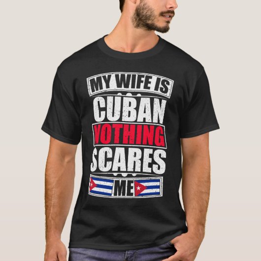 Mijn vrouw is Cubaans, niets wat me iets kan schel T-shirt (Voorkant)
