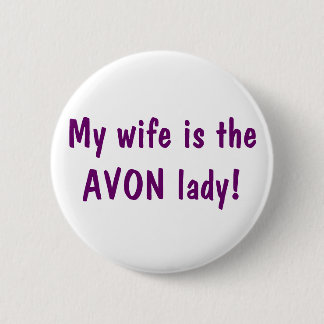 Mijn vrouw is de Avon dame. Ronde Button 5,7 Cm