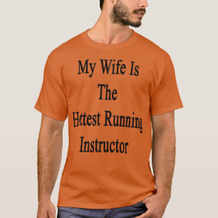 Mijn vrouw is de Hottest Runner Instructeur T-shirt