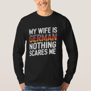 Mijn vrouw is Duits niets schrikt me grappig man T-shirt