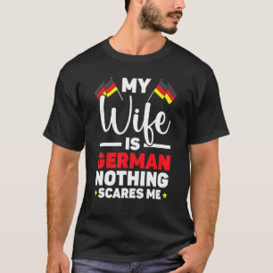 Mijn vrouw is Duits... niets wat me schaadt. T-shirt