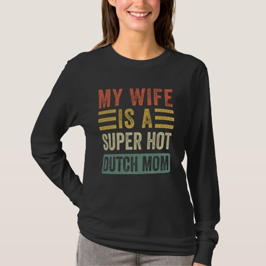 Mijn vrouw is een super hete nederlandse moeder gr t-shirt (Voorkant)