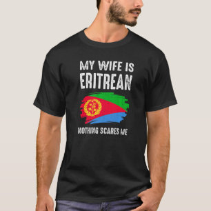 Mijn vrouw is Eritrees Niets maakt me bang Vlag Er T-shirt