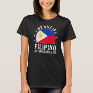 Mijn vrouw is Filipino... niets wat mij Filipino W T-shirt