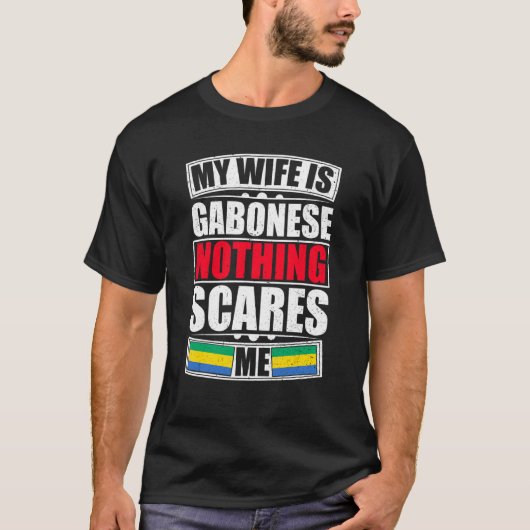 Mijn vrouw is Gabonese... niets wat me boeit. T-shirt (Voorkant)