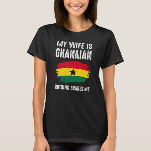 Mijn vrouw is Ghana... niets dat me iets kan schel T-shirt