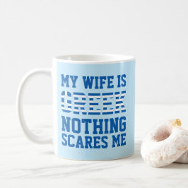 Mijn vrouw is Grieks, niets maakt me bang. Koffiemok