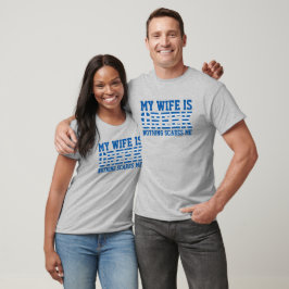 Mijn vrouw is Grieks, niets maakt me bang. T-shirt