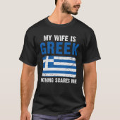 Mijn vrouw is Grieks... niets wat me kan schelen. T-shirt (Voorkant)