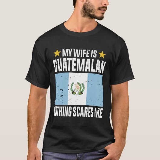 Mijn vrouw is Guatemalaan, niets beangstigt me T-shirt (Voorkant)