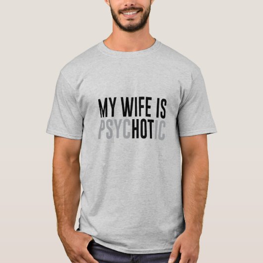 Mijn vrouw is heet/psychotisch T-shirt (Voorkant)