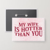 Mijn vrouw is heter dan jij, een sarcastisch Gezeg Button (Voorkant / Achterkant)