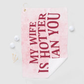 Mijn vrouw is heter dan jij, een sarcastisch Gezeg Golfhanddoek (Insitu)