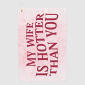 Mijn vrouw is heter dan jij, een sarcastisch Gezeg Golfhanddoek (Voorkant)