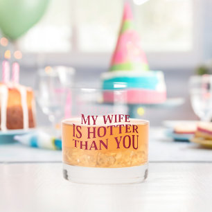 Mijn vrouw is heter dan jij, een sarcastisch Gezeg Whisky Glas
