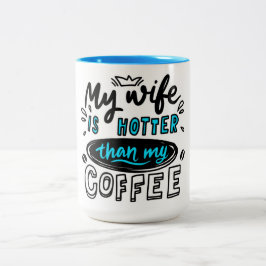 Mijn vrouw is Hotter dan mijn koffie Tweekleurige Koffiemok