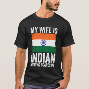 Mijn vrouw is Indisch Niets maakt me bang India T-shirt