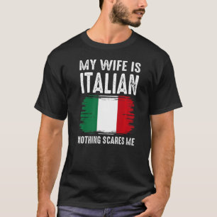 Mijn vrouw is ITALIAN... niets wat mij van de man  T-shirt