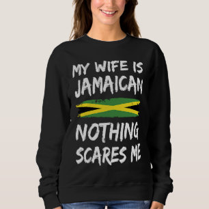 Mijn vrouw is Jamaicaans Niets maakt me bang Jamai Trui