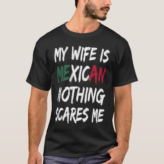 Mijn vrouw is Mexicaans niets wat me de Mexicaanse T-shirt (Voorkant)