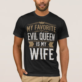 Mijn vrouw is mijn favoriete boze koningin - Gotis T-shirt