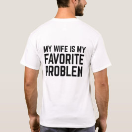 mijn vrouw is mijn favoriete probleem - grappige e t-shirt
