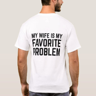 mijn vrouw is mijn favoriete probleem - grappige e t-shirt